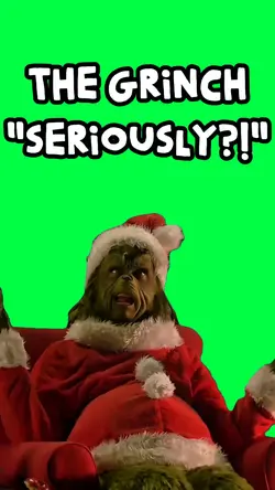 THE GRINCH SERIOUSLY