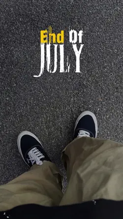 END OF JULY 