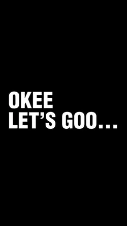 OK LET’S GO