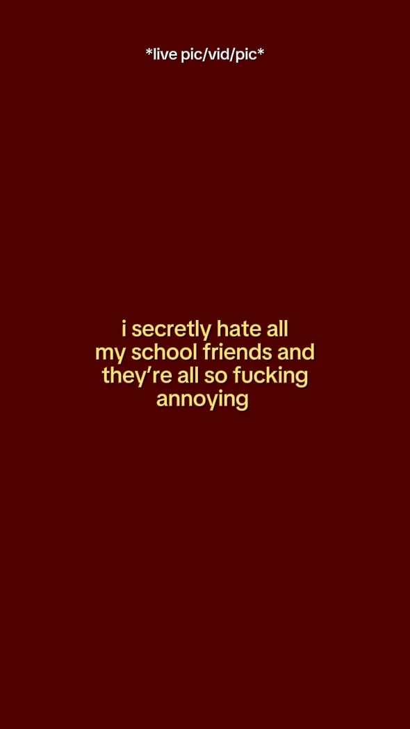 i secretly hate all