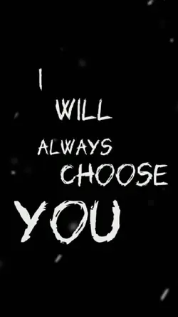 I will always choose