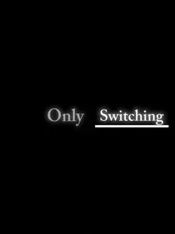 Only switching 