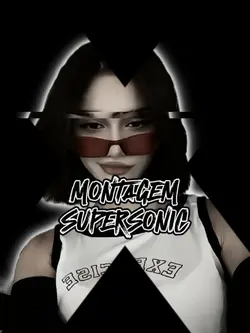 MONTAGEM SUPERSONIC