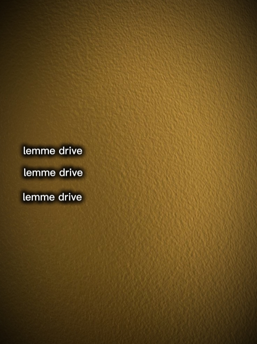 lemme drive 