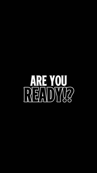 ARE YOU READY