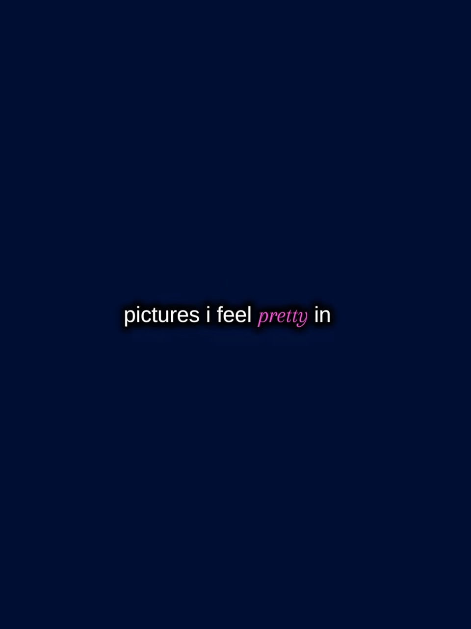 pics I feel pretty