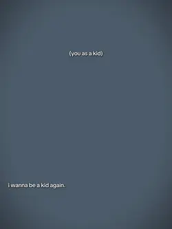 wanna be a kid agai