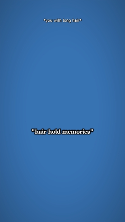 les cheveux retiennent les souvenirs 