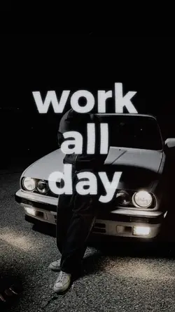 work all day