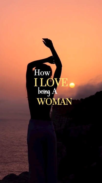 i love being a woman