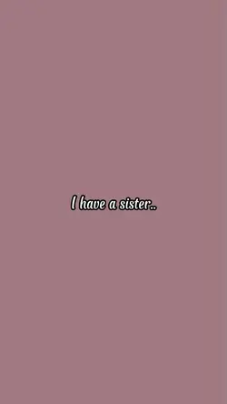 I have a sister.. ✨💗