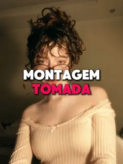 MONTAGEM TOMADA 