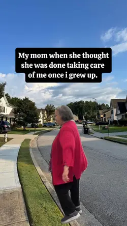 My mom when she thou