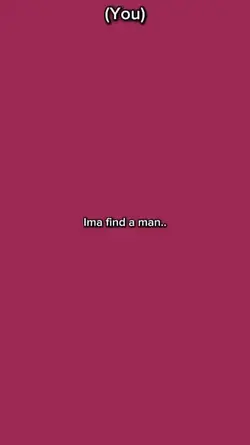 Ima find a man