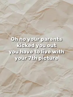 ur parents kicku out