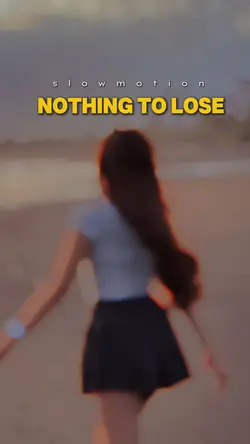 NOTHING TO LOSE