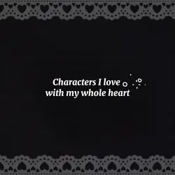 Characters I love 