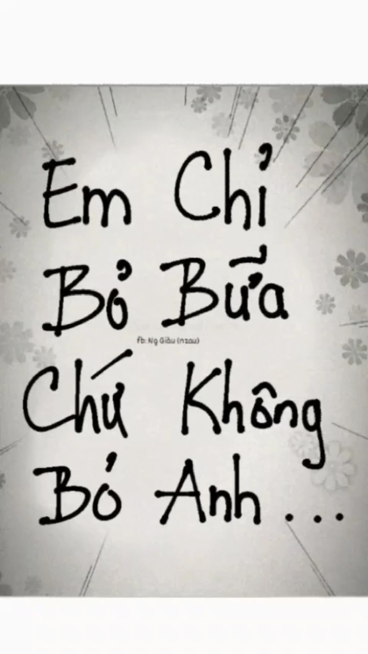 E chỉ bỏ bữa ko bỏ a