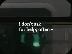 i don't ask for help