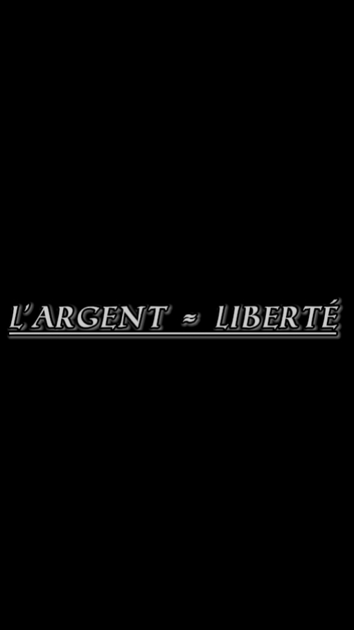 L'argent = liberté