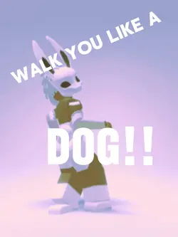 Walk you like a dog!