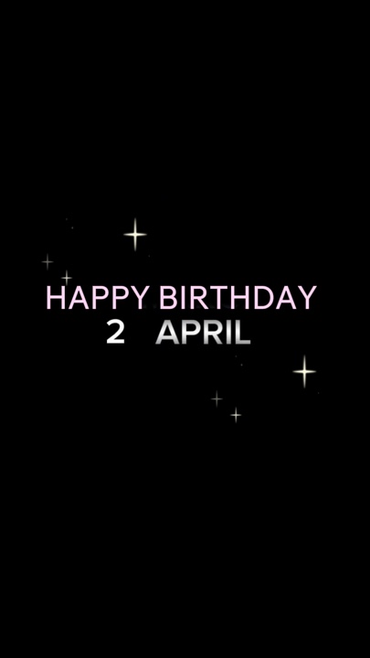 BIRTHDAY 2 APRIL 