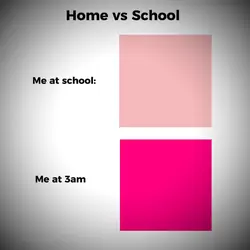 school vs me at 3am