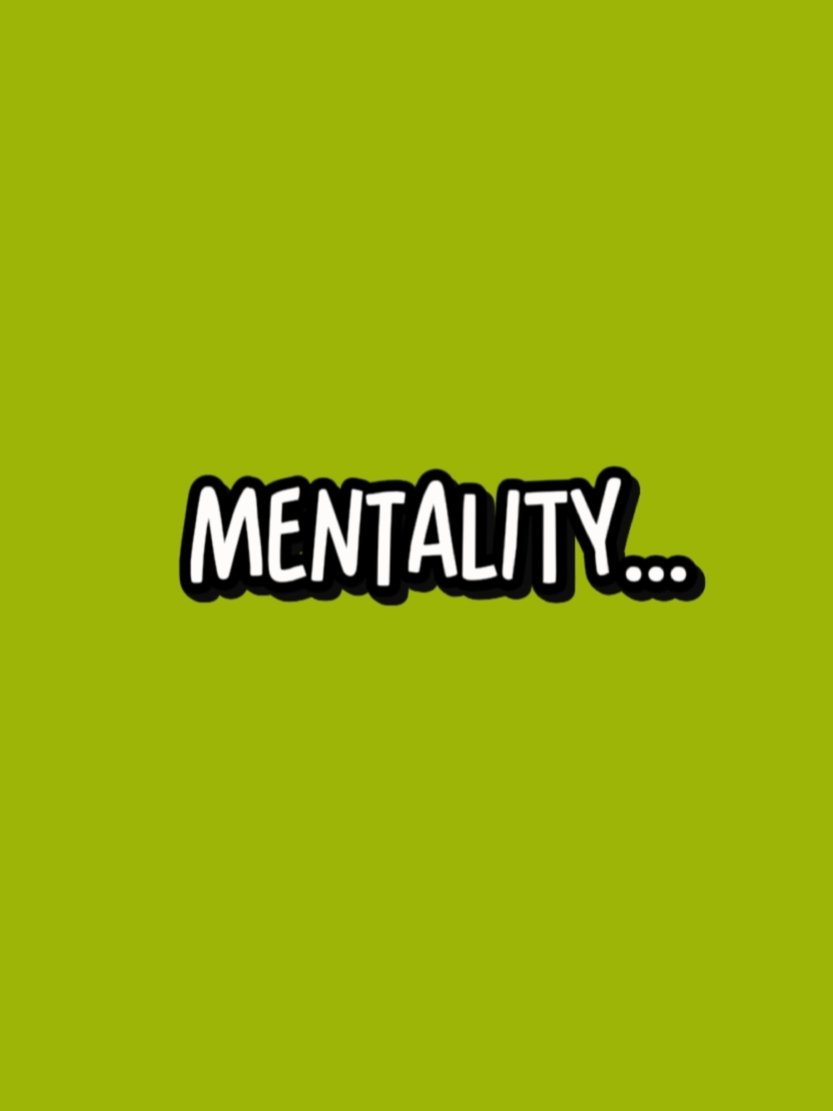 mentality...