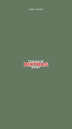 teenage dirtbag baby