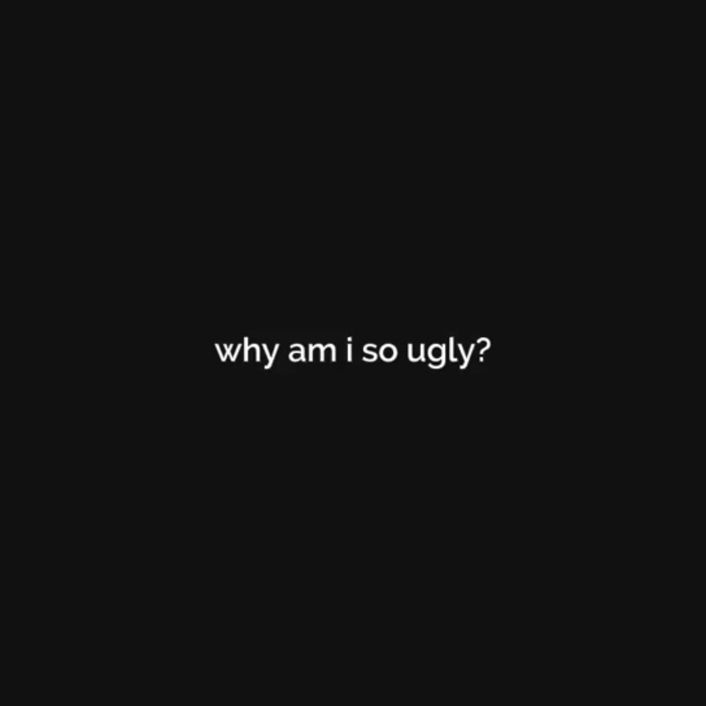 why I'm ugly