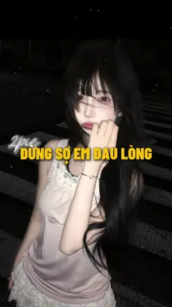 Đừng sợ em đau lòng