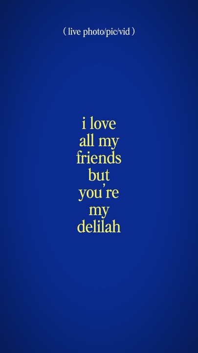 you’re my delilah