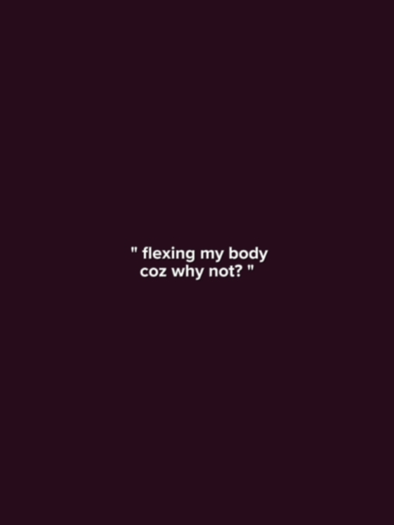 Flexing My Body