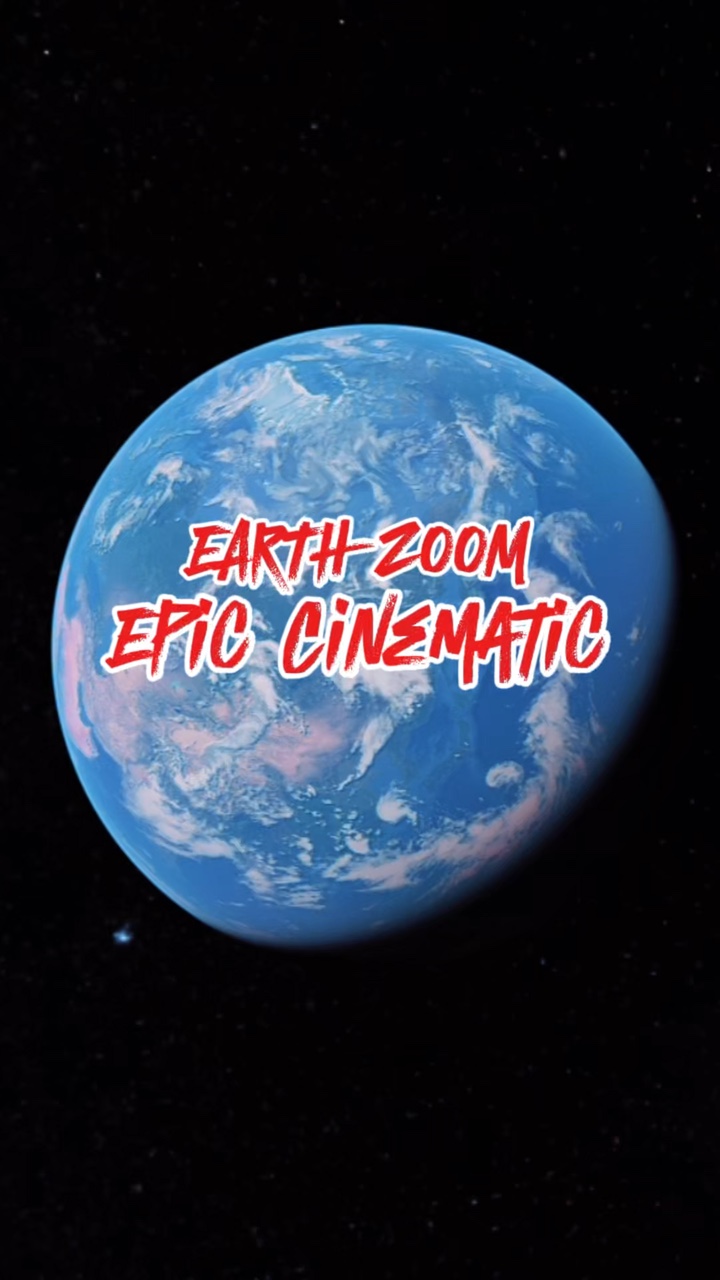 Earth Zoom Cinematic