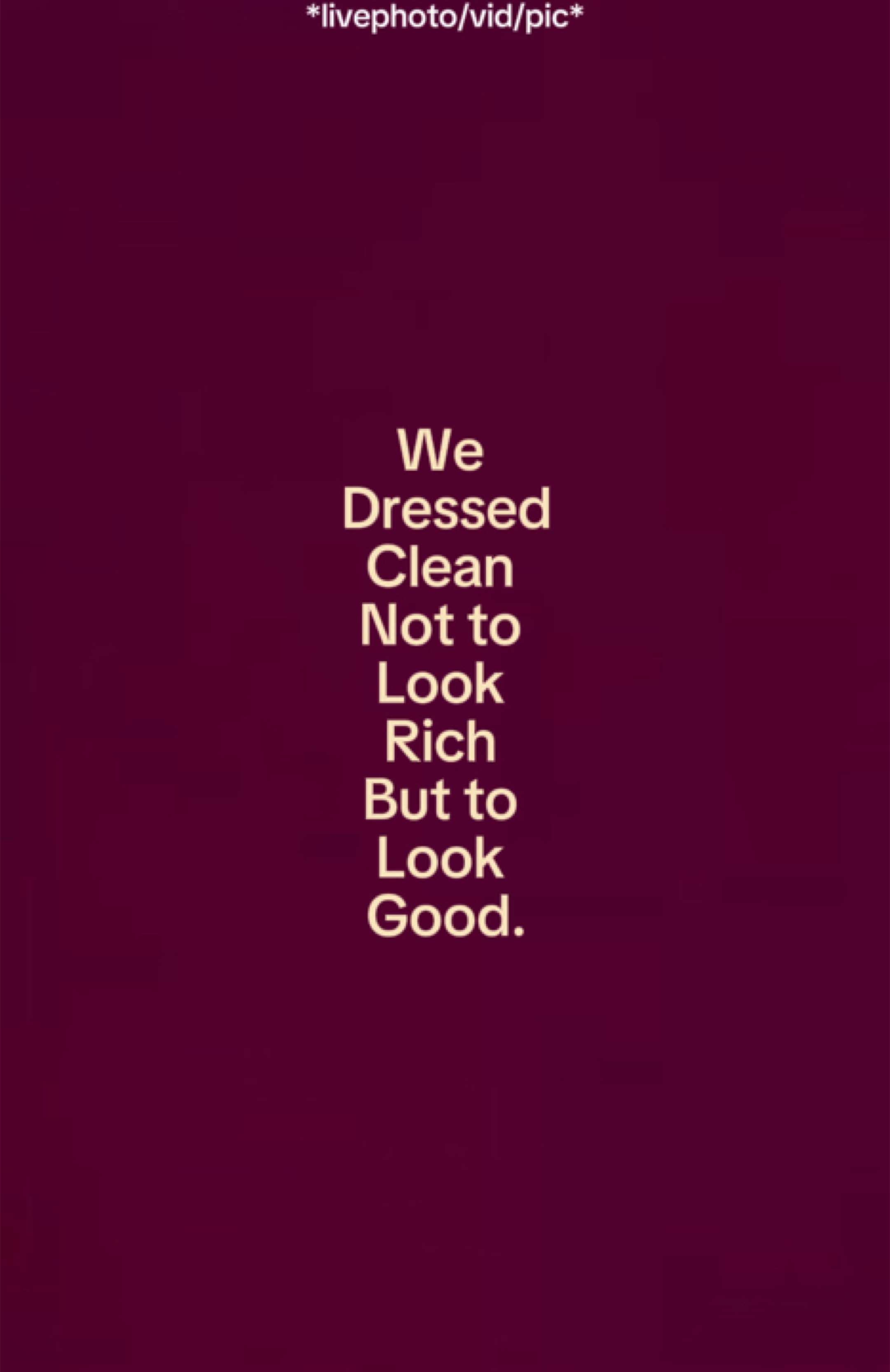 We dressed clean not