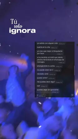 tú solo ignora
