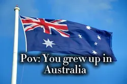 you grew up an Aus 