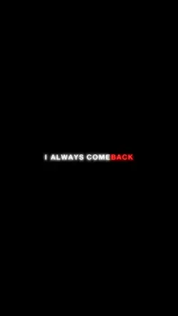 I ALWAYS COMEBACK