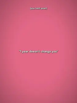 1yrdoesntchangeyou 
