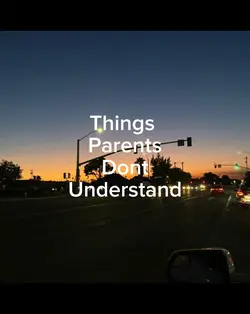 THINGS PARENTS DON'T