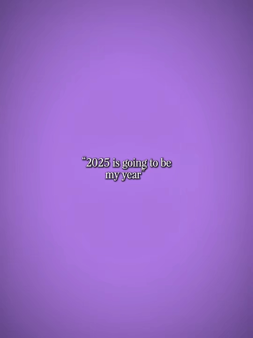 2025IsGoing2BeMyYear