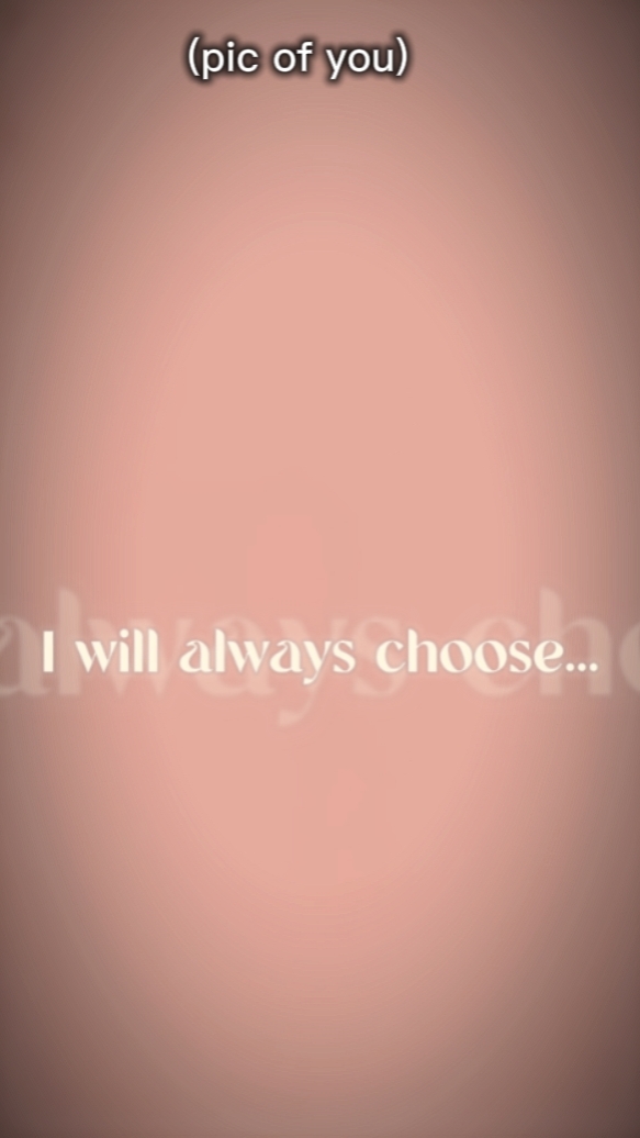 ALWAYS CHOOSE YOU