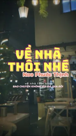 VỀ NHÀ THÔI NHÉ