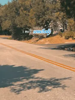 i met somebody 