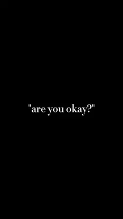 are you okay? 