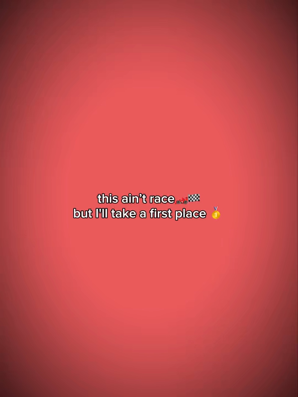 This ain’t a race 