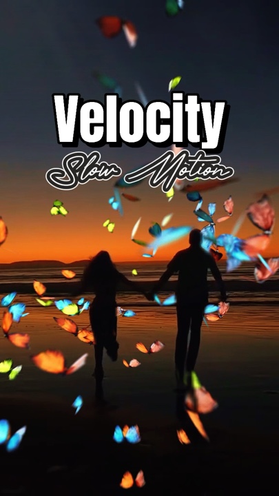 Velocity Slow Motion