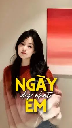 NGÀY EM ĐẸP NHẤT