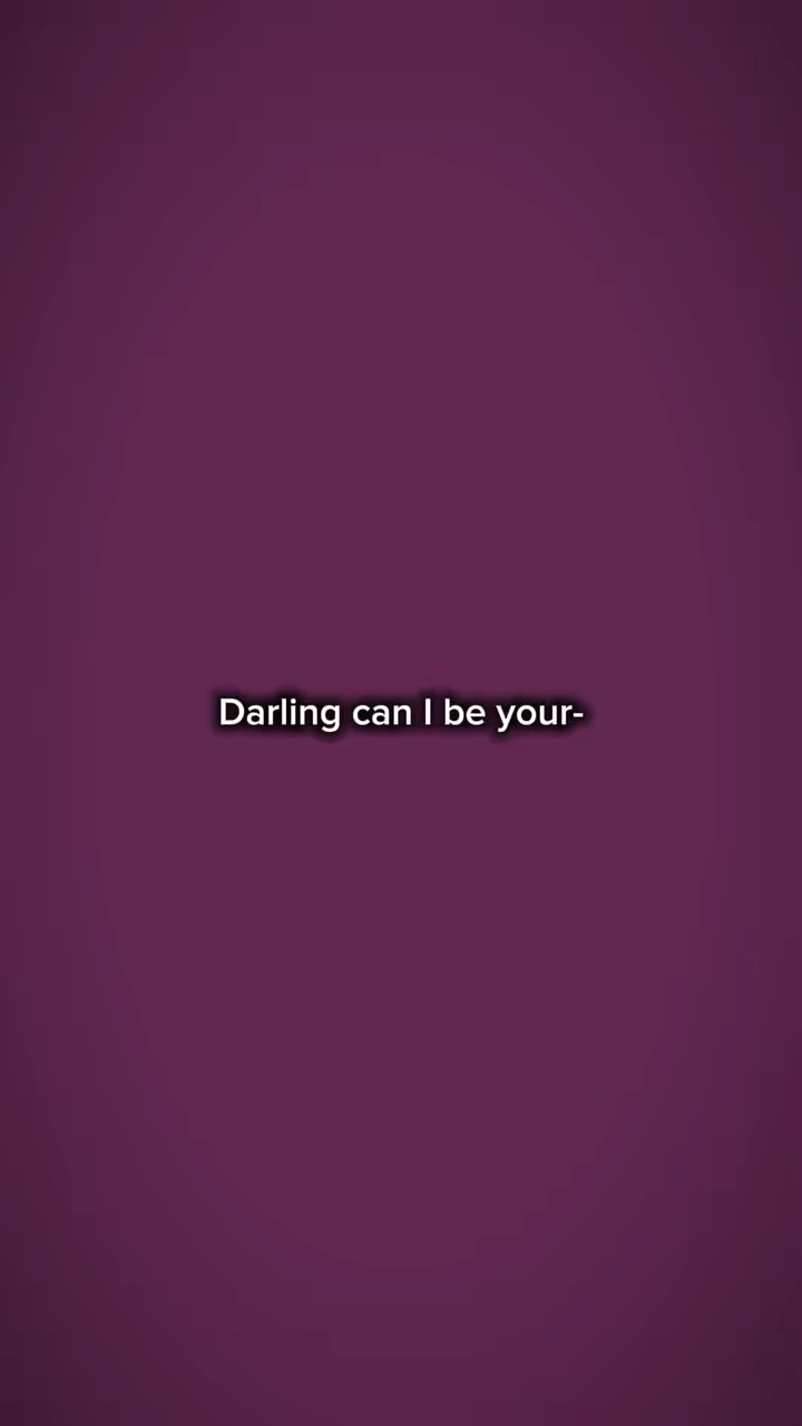Darling can I be ur 
