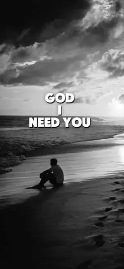 GOD I need you 